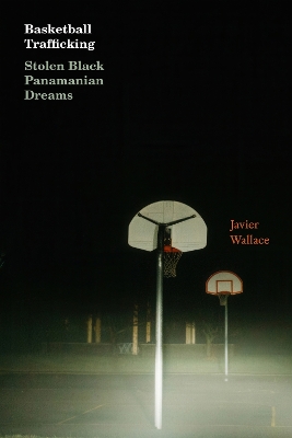 Basketball Trafficking: Stolen Black Panamanian Dreams