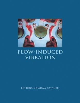 Flow-Induced Vibration: Proceedings of the 7th International Conference, Lucerne, Switzerland, 19-20 June 2000.