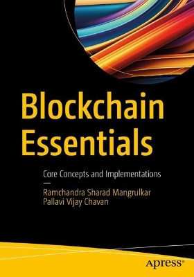 Blockchain Essentials: Core Concepts and Implementations 1st ed.