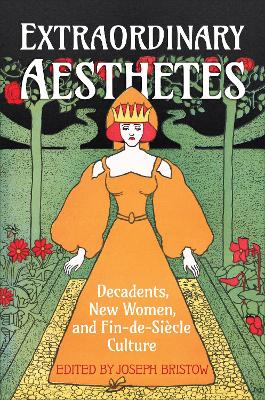 Extraordinary Aesthetes: Decadents, New Women, and Fin-de-Si&egrave;cle Culture