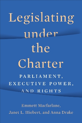 Legislating Under the Charter: Parliament, Executive Power, and Rights
