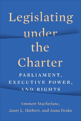 Legislating Under the Charter: Parliament, Executive Power, and Rights
