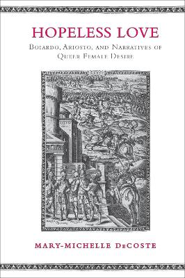 Hopeless Love: Boiardo, Ariosto, and Narratives of Queer Female Desire