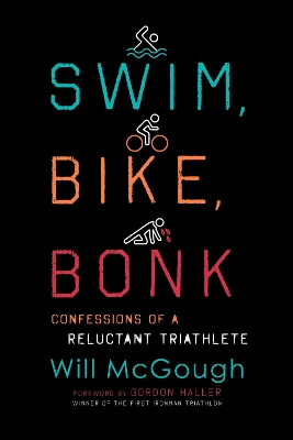 Swim, Bike, Bonk: Confessions of a Reluctant Triathlete