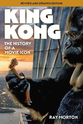King Kong: The History of a Movie Icon Revised edition