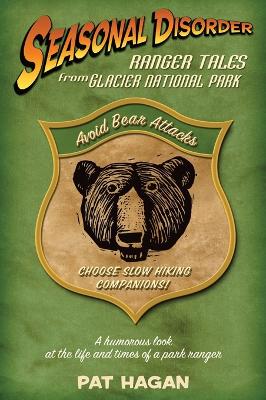 Seasonal Disorder: Ranger Tales from Glacier National Park
