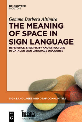 Meaning of Space in Sign Language: Reference, Specificity and Structure in Catalan Sign Language Discourse