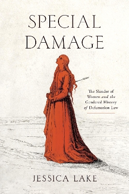Special Damage: The Slander of Women and the Gendered History of Defamation Law New edition
