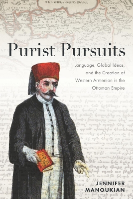 Purist Pursuits: Language, Global Ideas, and the Creation of Western Armenian in the Ottoman  Empire