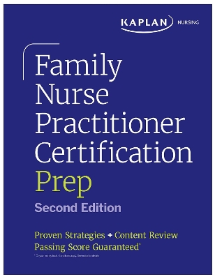 Family Nurse Practitioner Certification Prep with Case-Based Review and  Diagnostic Practice for the AANP and ANCC Exams (Kaplan Test Prep): Proven Strategies plus Content Review Second Edition