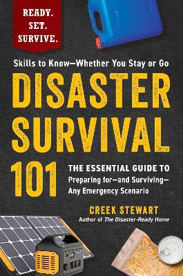 Disaster Survival 101: The Essential Guide to Preparing forand SurvivingAny Emergency Scenario