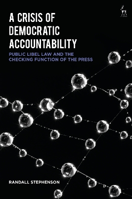 Crisis of Democratic Accountability: Public Libel Law and the Checking Function of the Press