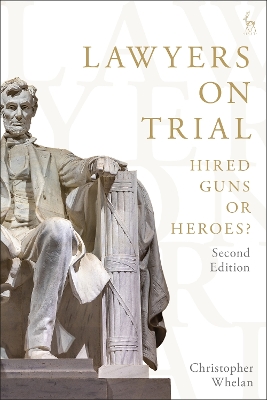 Lawyers on Trial: Hired Guns or Heroes? 2nd edition