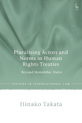 Pluralising Actors and Norms in Human Rights Treaties: Beyond Monolithic States