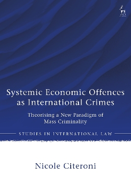Systemic Economic Offences as International Crimes: Theorising a New Paradigm of Mass Criminality