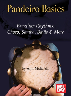 Pandeiro Basics Brazilian Rhythms: Choro, Samba, Baiao and More