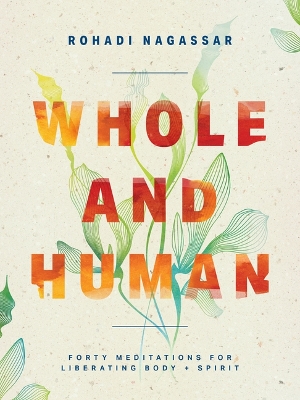 Whole and Human: Forty Meditations for Liberating Body and Spirit