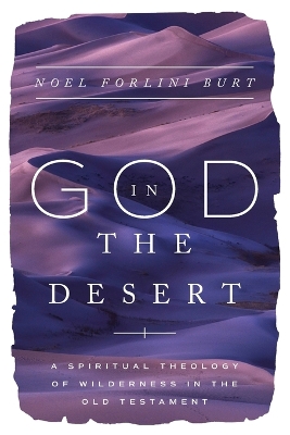 God in the Desert: A Spiritual Theology of Wilderness in the Old Testament