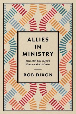 Allies in Ministry: How Men Can Support Women in God's Mission