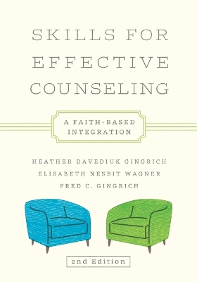 Skills for Effective Counseling: A Faith-Based Integration Revised, Second Edition