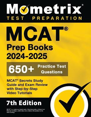 MCAT Prep Books 2024-2025 - 650plus Practice Test Questions, MCAT Secrets Study  Guide and Exam Review with Step-By-Step Video Tutorials: [ 7th Edition]
