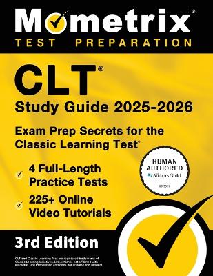 Clt Study Guide 2025-2026 - 4 Full-Length Practice Tests, 225plus Online Video  Tutorials, Exam Prep Secrets for the Classic Learning Test: [ 3rd Edition]