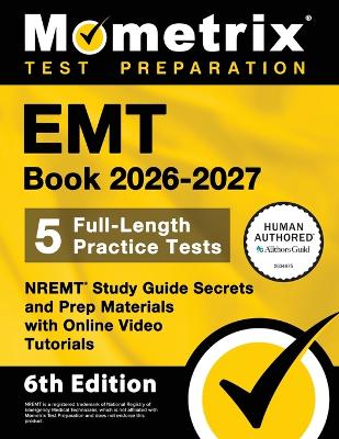 EMT Book 2026-2027 - 5 Full-Length Practice Tests, Nremt Study Guide Secrets  and Prep Materials with Online Video Tutorials: [ 6th Edition]