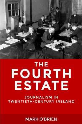 Fourth Estate: Journalism in Twentieth-Century Ireland