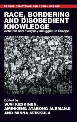 Race, bordering and disobedient knowledge: Activism and everyday struggles in Europe