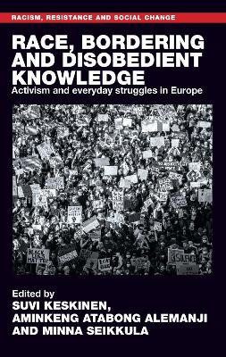 Race, Bordering and Disobedient Knowledge: Activism and Everyday Struggles in Europe