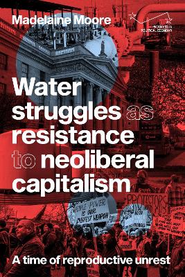 Water Struggles as Resistance to Neoliberal Capitalism: A Time of Reproductive Unrest