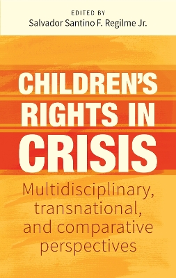 ChildrenS Rights in Crisis: Multidisciplinary, Transnational, and Comparative Perspectives