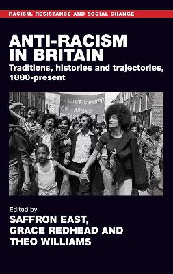 Anti-racism in Britain: Traditions, histories and trajectories, c. 1880-present