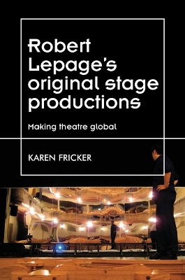 Robert Lepage's original stage productions: Making theatre global