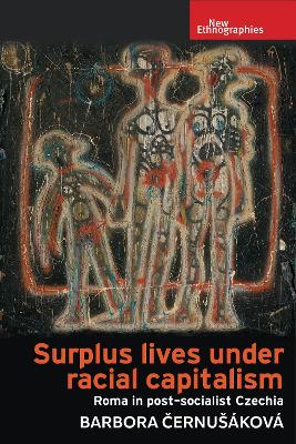 Surplus lives under racial capitalism: Roma in post-socialist Czechia