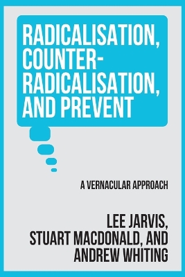 Radicalisation, counter-radicalisation, and Prevent: A vernacular approach