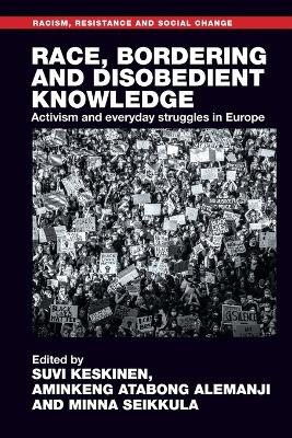 Race, bordering and disobedient knowledge: Activism and everyday struggles in Europe