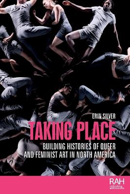Taking place: Building histories of queer and feminist art in North America