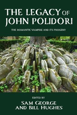 legacy of John Polidori: The Romantic vampire and its progeny