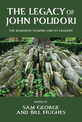 legacy of John Polidori: The Romantic vampire and its progeny