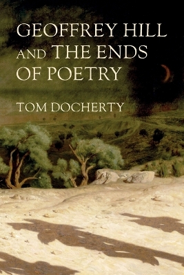 Geoffrey Hill and the ends of poetry