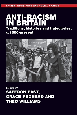 Anti-racism in Britain: Traditions, histories and trajectories, c. 1880-present