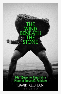 Wind Beneath the Stone: My Quest to Unearth a Piece of Ireland's Folklore