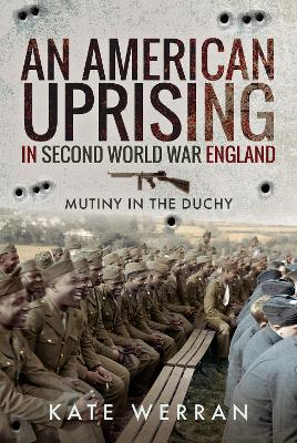 American Uprising in Second World War England: Mutiny in the Duchy