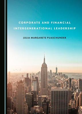 Corporate and Financial Intergenerational Leadership Unabridged edition