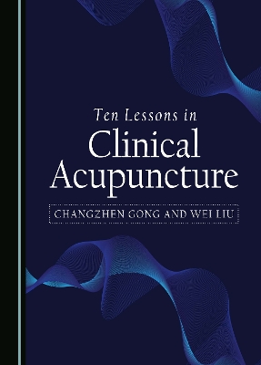 Ten Lessons in Clinical Acupuncture Unabridged edition