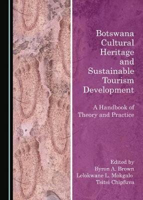 Botswana Cultural Heritage and Sustainable Tourism Development: A Handbook of Theory and Practice