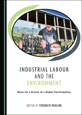 Industrial Labour and the Environment: Notes for a History of a Global Transformation Unabridged edition