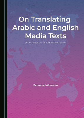 On Translating Arabic and English Media Texts: A Coursebook for Undergraduates Unabridged edition