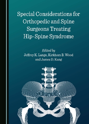 Special Considerations for Orthopedic and Spine Surgeons Treating Hip-Spine Syndrome